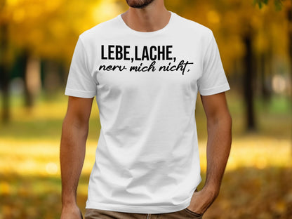 Lebe Lache Nerve Mich Nicht Graphic T-shirt