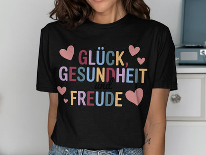 Glück Gesundheit und Freude Graphic T-Shirt