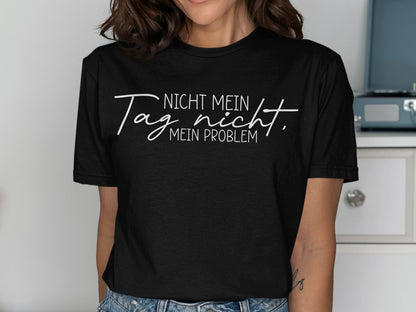 Nicht Mein Tag Nicht Mein Problem shirt