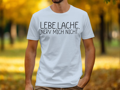 Lebe Lache Nerv Mich Nicht Printed T-shirt