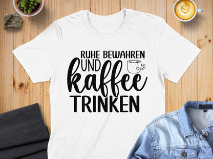 Ruhe Bewahren Und Kaffee Trinken T-shirt