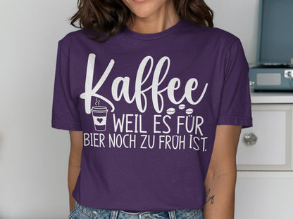 Kaffee Weil Es Für Bier Noch Zu Früh Ist Shirt