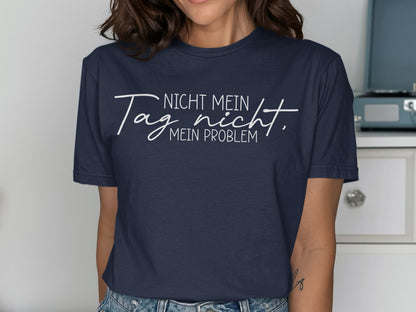 Nicht Mein Tag Nicht Mein Problem Shirt