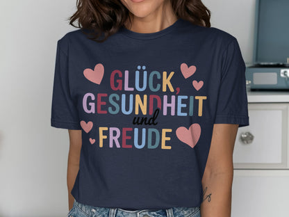 Glück Gesundheit und Freude Shirt