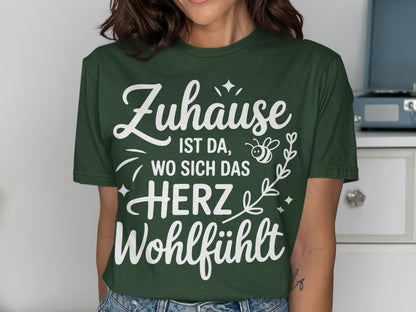 Zuhause ist da Wo sich das Herz Wohlfühlt Shirt