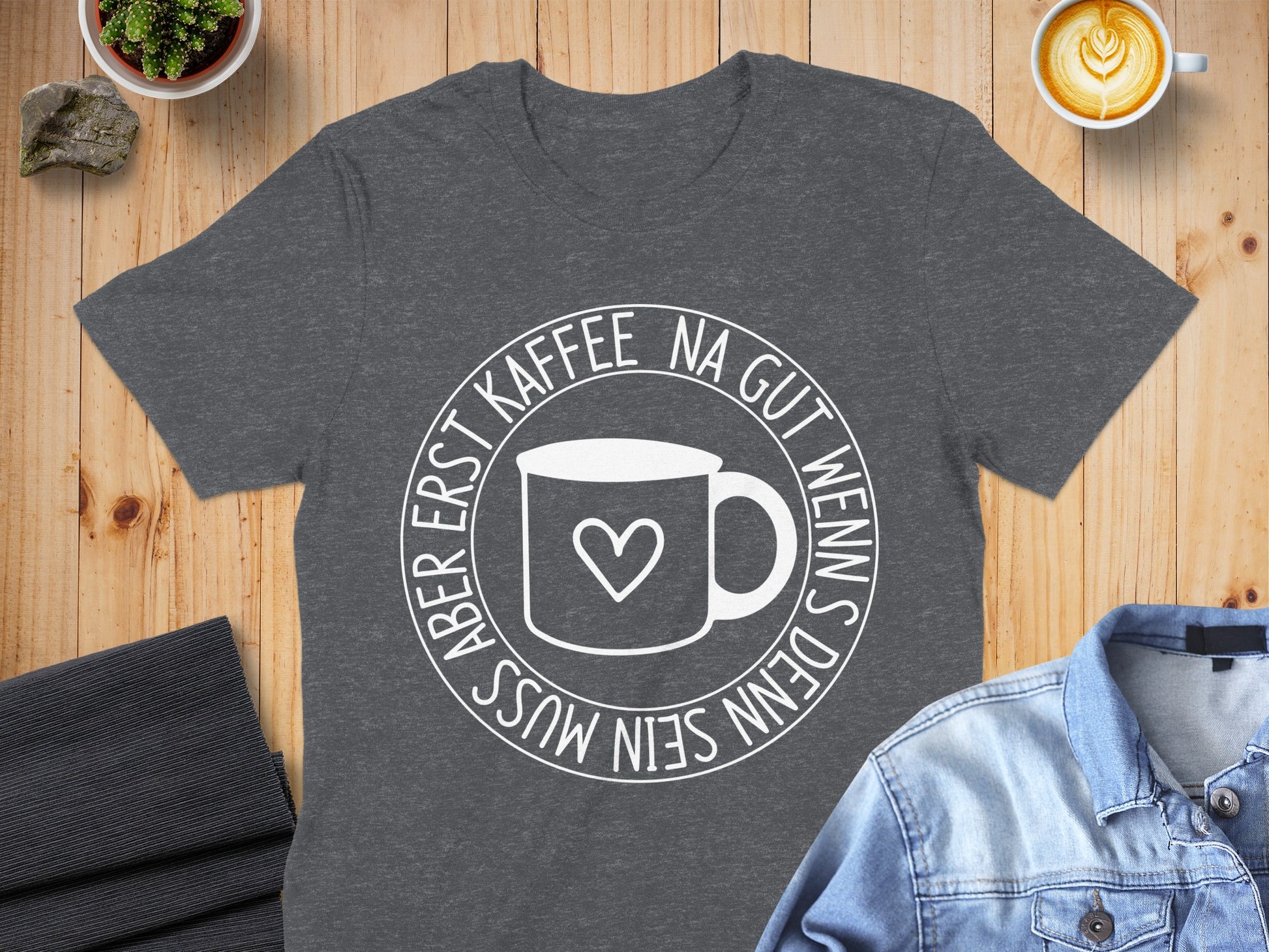 Na Gut Wenn Sein Muss Aber Erst Kaffee T-shirt