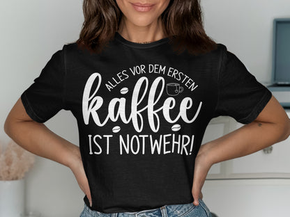 Alles vor dem ersten Kaffee ist Notwehr shirt