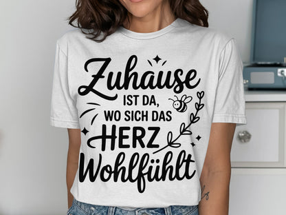 Zuhause Ist Da Wo Sich Das Herz Wohlfühlt Shirt