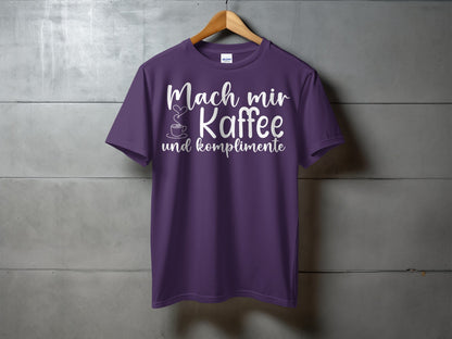 Mach mir Kaffee und Komplimente T-shirt