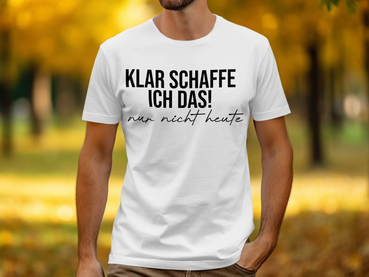 Klar Schaffe Ich Das Nur Nicht Heute T-shirt