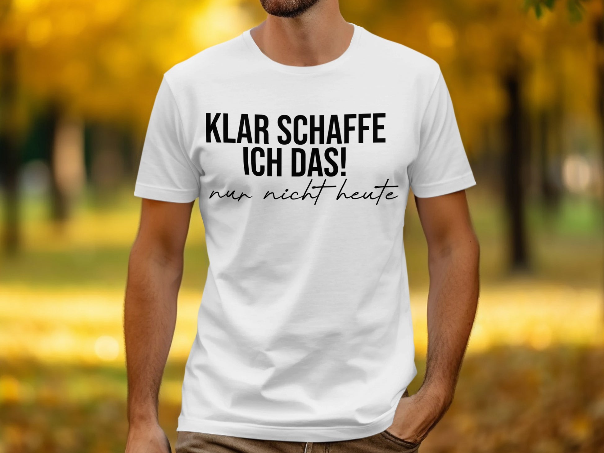 Klar Schaffe Ich Das Nur Nicht Heute T-shirt