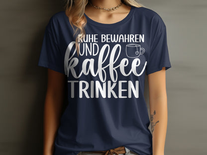 Ruhe Bewahren und Kaffee Trinken T-shirt