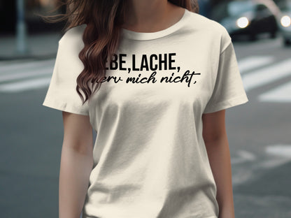 Liebe Lache Nerve Mich Nicht Graphic Tee