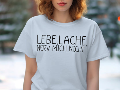 Lebe Lache Nerv Mich Nicht Graphic T-Shirt