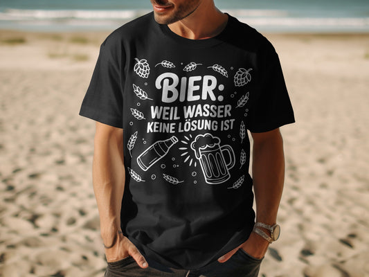 Bier Weil Wasser Keine Lösung Ist T-shirt