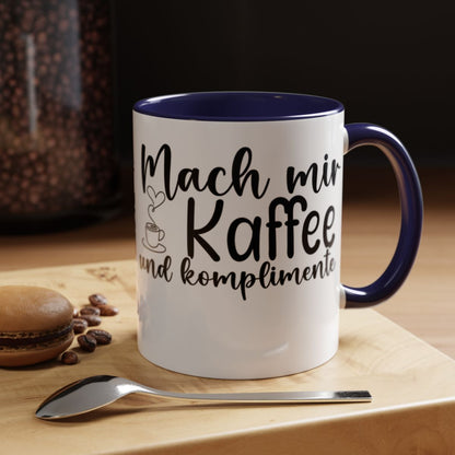 Mach mir Kaffee und Komplimente Mug