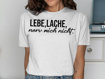 Lebe Lache Nerv Mich Nicht Graphic Tee