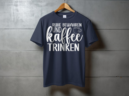 Ruhe Bewahren Und Kaffee Trinken T-shirt