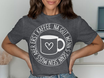Lustiges Kaffee T-Shirt - Perfekte Geschenkidee
