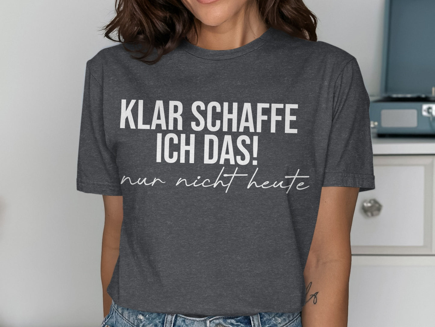 Klar Schaffe Ich Das Nur Nicht Heute shirt