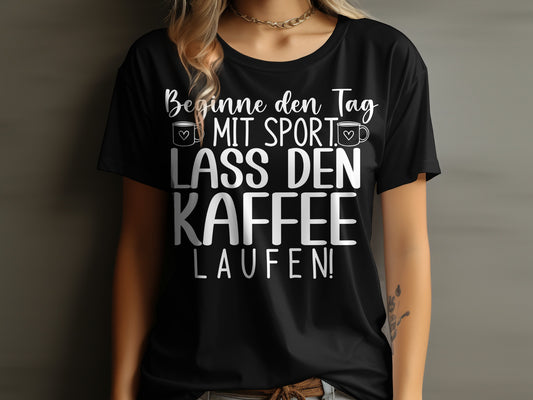 Beginne den Tag mit Sport lass den Kaffee laufen product