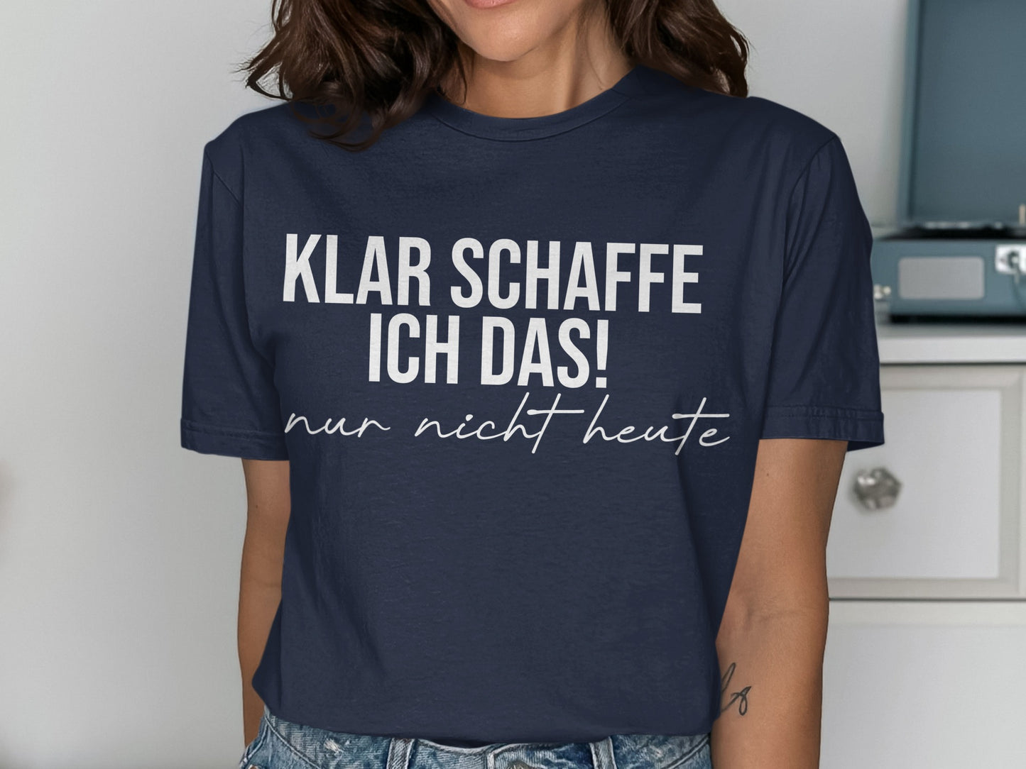 Klar Schaffe Ich Das Nur Nicht Heute shirt