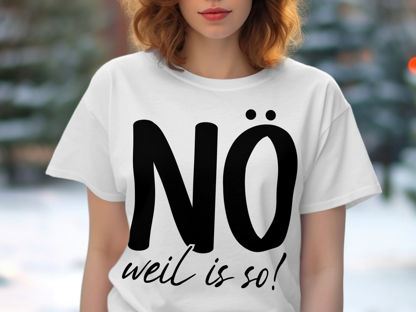 NO weil is so Bold Statement T-Shirt for All Occasions