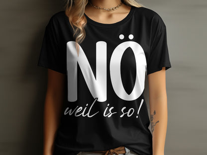 Black T-Shirt with Bold NO weil is so Text Design