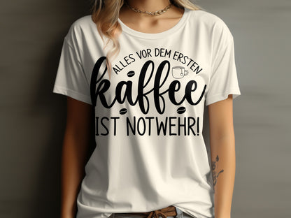 Alles Vor Dem Ersten Kaffee Ist Notwehr shirt