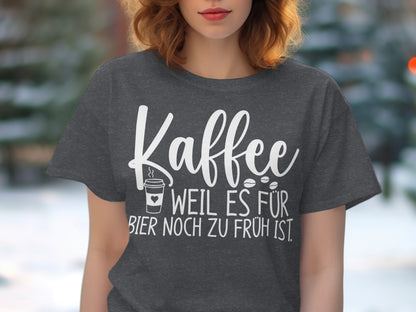 Kaffee Weil Es Für Bier Noch Zu Früh Ist T-shirt
