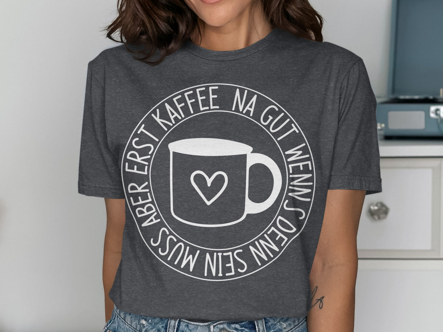 Aber Erst Kaffee Na Gut Wenns Sein Muss Shirt