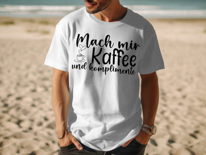 Mach mir Kaffee und komplimente T-shirt