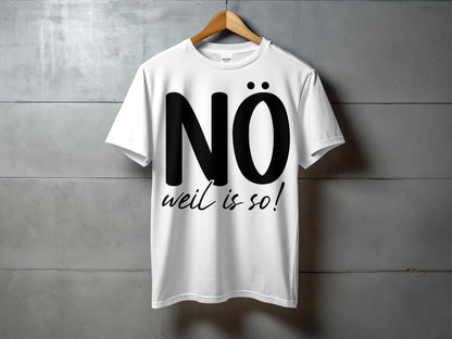 NO weil is so! graphic tee