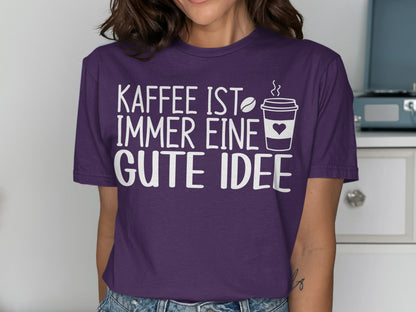 Kaffee ist immer eine gute Idee T-shirt