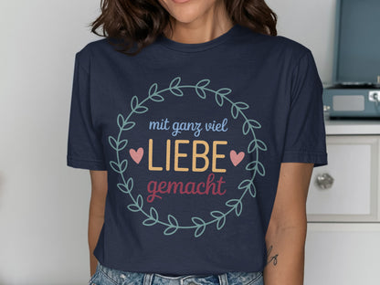 Mit ganz viel Liebe gemacht T-Shirt