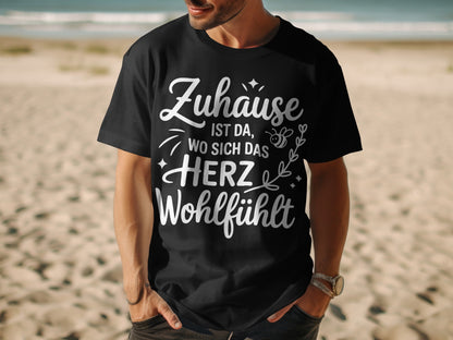 Zuhause ist da wo sich das Herz wohlfühlt Shirt