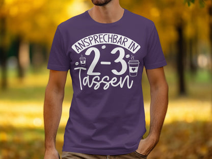 Ansprechbar In 2-3 Tassen Funny Coffee Shirt