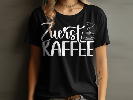 Zuerst Kaffee T-Shirt Perfect for Coffee Lovers