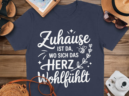 Zuhause ist da wo sich das Herz wohlfühlt shirt