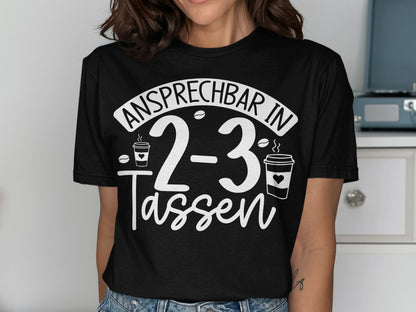 Ansprechbar in 2-3 Tassen Coffee Themed Shirt