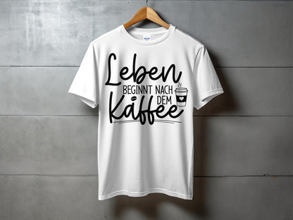 Leben Beginnt Nach Dem Kaffee Unisex T-Shirt