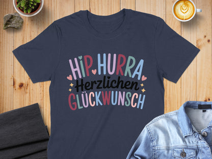 Herzlichen Glückwunsch T-Shirt, Hip Hurra Shirt, Geschenkidee T-Shirt, Glückwunsch Shirt, Feier T-Shirt, Party Shirt