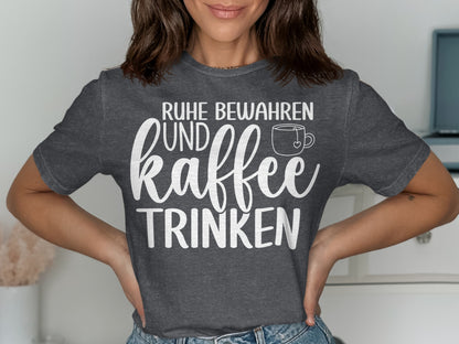 Ruhe Bewahren Und Kaffee Trinken T-shirt