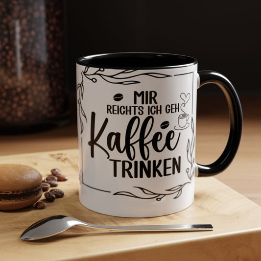 Mir Reichts Ich Geh Kaffee Trinken Mug