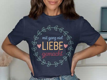 Mit ganz viel Liebe gemacht T-Shirt