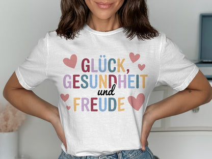 Glück Gesundheit und Freude T-Shirt
