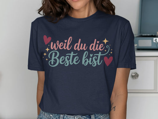 weil du die Beste bist graphic t-shirt