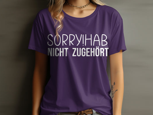 Sorry! Hab Nicht Zugehört Printed Shirt