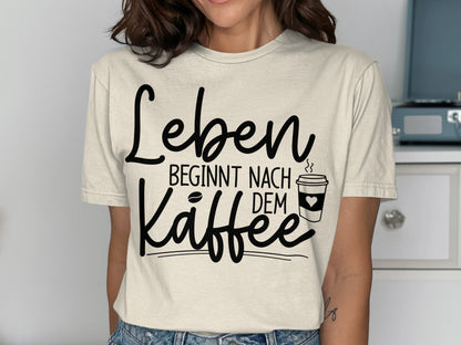 Leben beginnt nach dem Kaffee printed shirt