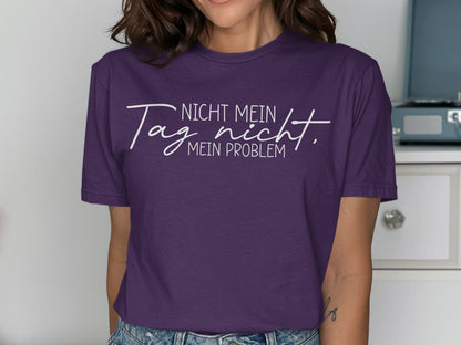 Nicht Mein Tag Nicht Mein Problem Shirt